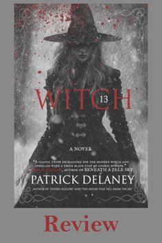 a book cover for witch 13 by patrick delaney with an image of a woman in