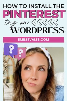 a woman with long brown hair is looking at the camera and has text overlay that reads how to install the pinterest tag on wordpress