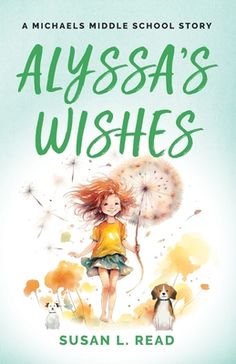 a book cover for alyssa's wishes with a girl holding a dandelion