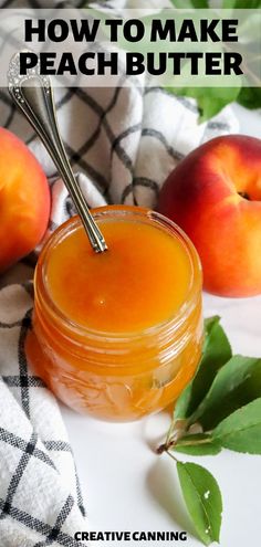 a jar of peach butter with two peaches in the background and text overlay that reads how to make peach butter