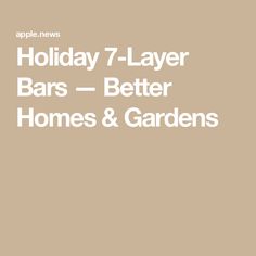 the words holiday 7 layer bars - better homes and gardens are in white on a beige background