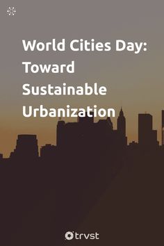 the words world cities day toward sustainable urbanization in front of a cityscape