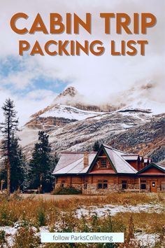 the cabin trip packing list is in front of a snowy mountain range with pine trees