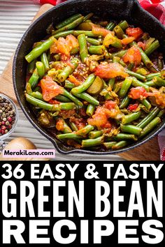 green bean recipe in a cast iron skillet with text overlay that reads, 26 easy & tasty green bean recipes