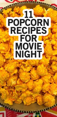 popcorn in a bowl with the words 11 popcorn recipes for movie night on top of it