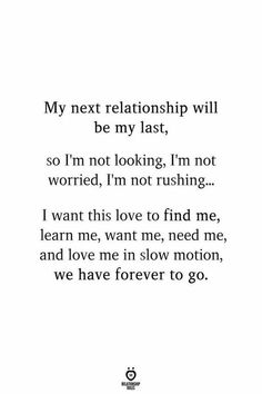 a poem written in black and white with the words'my next relationship will be my last, so i'm not looking