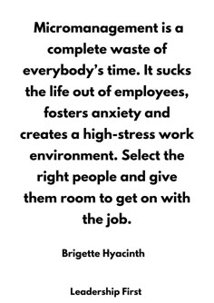 a quote that reads, micronangment is a complete waste of everybody's time it sucks the life out of employees