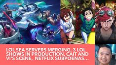 an image of some anime characters with text that reads lolsea servers merging, 3 lol shows in production, cat and v's scene, netflixx