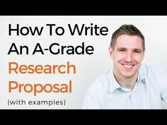 a man is smiling with the words how to write an a - grade research proposal