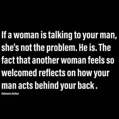 Stand By Your Man Quotes, Your Man Is Cheating On You Quotes, Men Seeking Attention Quotes, If A Man Talks Then I Owe Him Nothing, Men Who Seek Attention From Other Women, As A Man Thinketh Quotes, Other Woman Quotes, Phone Quotes, Made Up Words