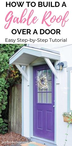 a purple door with text overlay that says how to build a gable roof over a door