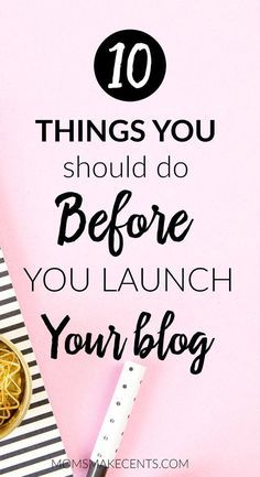 a pink background with the words 10 things you should do before you launch your blog