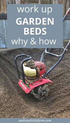 a red lawn mower with the words work up garden beds why and how on it