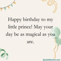 a birthday card with balloons and confetti on the bottom saying, happy birthday to my little prince may your day be as magic as you are