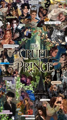 the cruel prince collage is shown with many different pictures and words on it's side