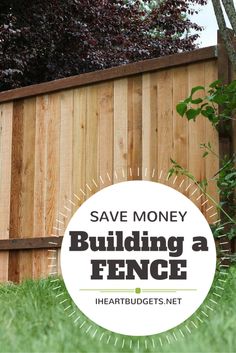 a wooden fence with the words save money building a fence