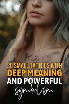 a woman with tattoos on her chest and the words, 20 small tattoos with deep meaning and powerful symbolism