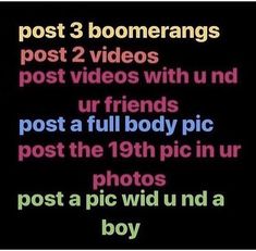 the text reads post 3 boomerangs post 2 videos with u and ur friends post a full body pic post the 19th pic in ur photos post a pic