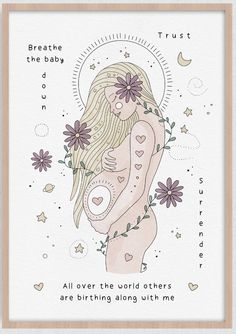 a drawing of a pregnant woman with flowers on her stomach and the words breathe the baby