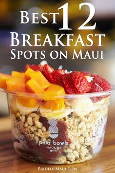 a bowl filled with fruit and nuts on top of a wooden table next to the words, best 12 breakfast spots on mau