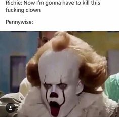 🤣🤣🤣🤣🤣🤣🤣🤣🤣🤣 It Memes, Es Pennywise, Bill Skarsgard Pennywise, Horror Movies Funny, Pennywise The Clown, Pennywise The Dancing Clown, It The Clown Movie, I'm A Loser, Funny Horror