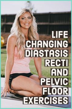 a woman sitting on the ground with her legs crossed in front of her and text reading life changing diastasiss recti and pel floor exercises