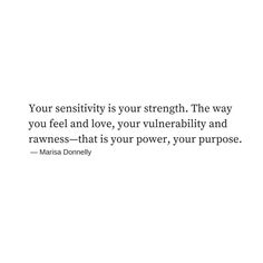 a white background with the words your sersitivity is your strength the way you feel a