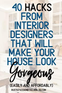 the words 10 hacks from interior designers that will make your house look gorgeous