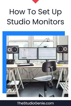 a desk with two computer monitors on it and the words how to set up studio monitors