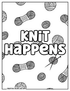 knit happens coloring page with knitting needles and balls of yarn in black and white colors