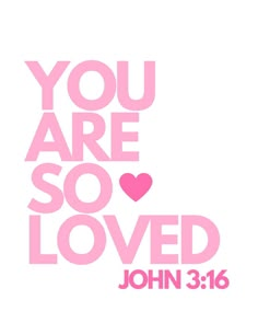 you are so loved john 3 16