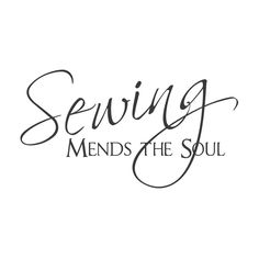 the words sewing mends the soul written in cursive writing on a white background