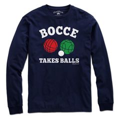 a t - shirt that says bocce takes balls on the front and back