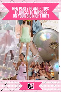 a collage of photos with the words, hen party glam - 5 tips to dress to impress on your big night out