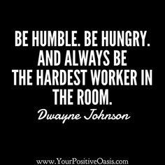 a black and white photo with the quote be humble hungry and always be the hardest worker in the room