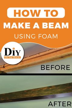 how to make a beam using foam before and after it is sanded down with paint