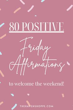 a pink background with the words, 30 positive friday affirmators to welcome the weekend