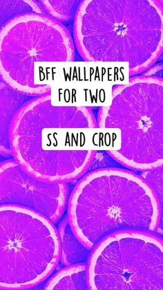 pink grapefruits with the words bff wallpapers for two ss and crop