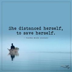 a person in a boat on the water with a quote above it that says she distance herself, to save herself