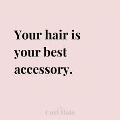 a quote that says, your hair is your best accessory on a pink background with black lettering