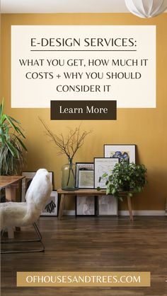 a living room with yellow walls and wooden flooring that says, e - design services what you get, how much it cost + why you should