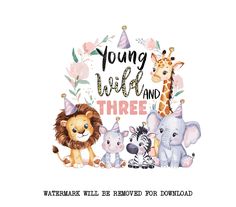 a watercolor drawing of animals and the words young wild and three