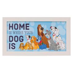 a frame with the words home is where your dog is