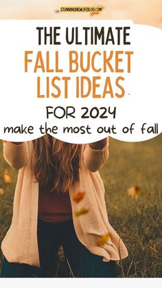 a woman sitting in the grass with her arms behind her head and text that reads, the ultimate fall bucket list for 2021 make the most out of all