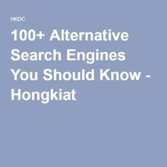 the text reads, 100 + alternative search engines you should know - hongqit