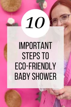 a woman in pink jacket with text overlay that reads 10 important steps to eco - friendly baby shower