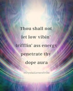 an image with the words, thou shall not let low vibin triffiin's energy penerate thy dope aura