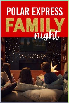 family sitting on the couch watching tv at night with text overlay reading polar express family night