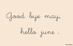 the words good bye may, hello june are written in black ink on a beige background