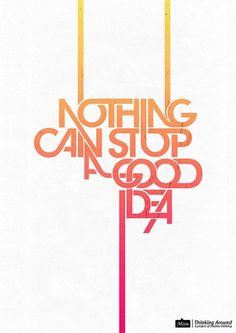 an orange and pink poster with the words nothing can stop a good idea